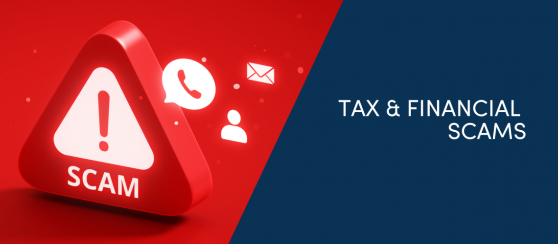 A red caution symbol with the word "scam" under it and a phone, person, and email icon next to it. On the right-side there is a blue background with text saying "Tax and Financial Scams"